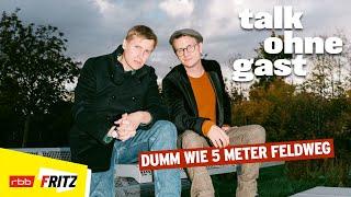 Dumm wie fünf Meter Feldweg | Talk ohne Gast | Till Reiners, Moritz Neumeier