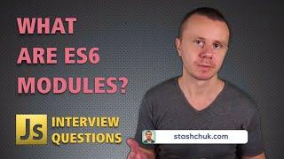 JavaScript INTERVIEW QUESTIONS:  What are ES6 Modules?