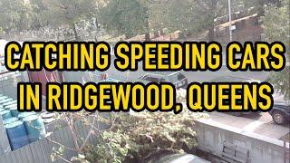 Catching speeding cars in Ridgewood, NY