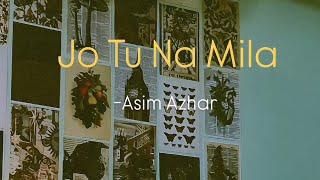 Jo Tu Na Mila - Asim Azhar | Sanket Roy