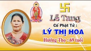 LỄ TANG CỐ PHẬT TỬ LÝ THỊ HOA-HƯỞNG THỌ 69 TUỔI