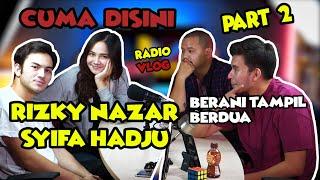 RIZKY NAZAR & SYIFA HADJU BERANI TAMPIL BERDUA DI RADIO VLOG