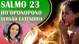 SALMO 23 COM HO'OPONOPONO | VERSÃO ESTENDIDA PARA DORMIR OU SOM AMBIENTE | SOLFEGGIO 432HZ