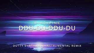 BLACKPINK - DDU-DU-DDU-DU Dutty Synthwave Instrumental Remix