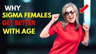 Why Older Sigma Females Only Get Better With Age