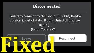 Roblox -Failed To Connect To The Game.ID =148 -Version Is Out Of Date. Error Code 279 |Android & Ios