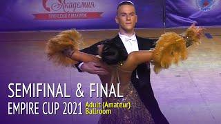 Semifinal & Final Adult Amateur Ballroom = Empire Cup 2021