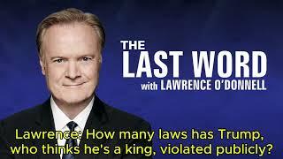 Lawrence: How many laws has Trump, who thinks he's a king, violated publicly?