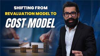 Shifting from Revaluation Model to Cost Model | Mustafa Mirchawala