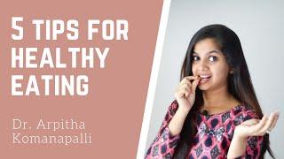 Healthy eating: 5 tips for beginners | Dr. Arpitha Komanapalli