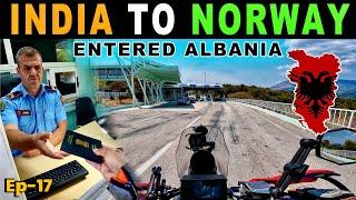 ENTERED  ALBANIA | INDIA TO  NORWAY &  LONDON | VLORE | Ep-17