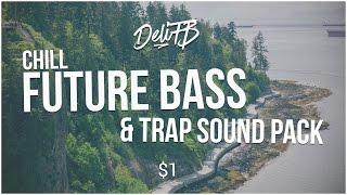 DeliFB Chill Future Bass & Trap Sound Pack! | $1