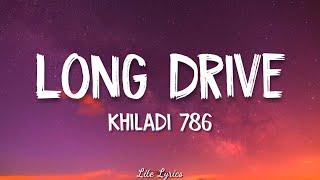 Long Drive - (Lyrics) Khiladi 786