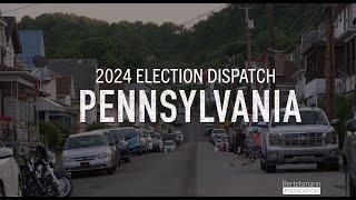 2024 Election Dispatch: Pennsylvania