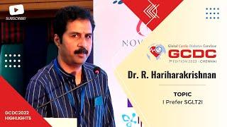 Dr. R. Hariharakrishnan | Topic "I Prefer SGLT2I" | GCDC 2022 Highlights