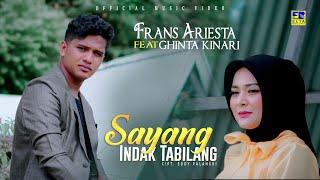 Lagu Minang Terbaru 2023 Frans Ariesta ft Ghinta Kinari - Sayang Indak Tabilang (Official Video)