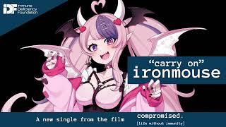 Carry on by Ironmouse | A new single from the film Compromised: Life without immunity