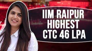 IIM Raipur highest CTC 46 LPA | IIM Placements | Careers