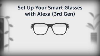 How to Set Up Your Smart Glasses with Alexa (3rd Gen)