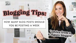 How Many Blog Posts You Should Be Posting a Week // BLOGGING TIPS FROM A 6-FIGURE BLOGGER