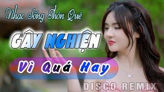 Nhạc Quê nghe Hoài Không Chán - Liên Khúc  Bolero Disco Thôn Quê Gái Xinh - DISCO ITALO REMIX