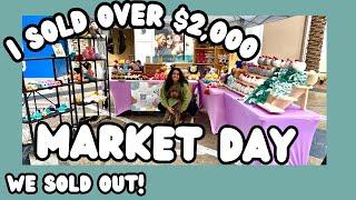 MARKET DAY SOLD OVER 2K SOLD OUT MOST I'VE EVER MADE IN ONE DAY