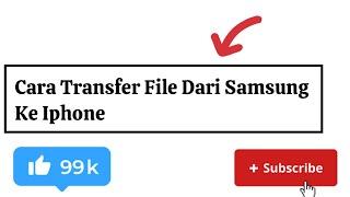 Cara Transfer File Dari Samsung Ke Iphone