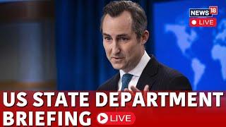 US News LIVE | US State Department LIVE | Spokesperson Matthew Miller's Media Briefing LIVE | N18G