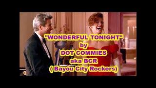 WONDERFUL TONIGHT - Cover of ERIC CLAPTON classic by The Dot Commies - aka - BCR - 2006