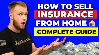 How To Sell Life Insurance From Home (Complete Beginner's Guide)