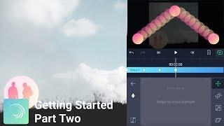 Alight Motion - Getting Started (Part Two)
