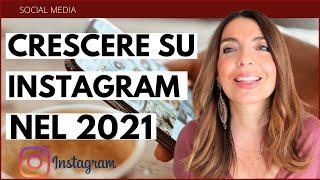 COME CRESCERE SU INSTAGRAM NEL 2021 gratis e anche per chi parte da zero