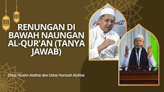 Renungan Di Bawah Naungan Al-Qur'an (Tanya Jawab) || Ustaz Husein Alattas dan Ustaz Hamzah Alattas