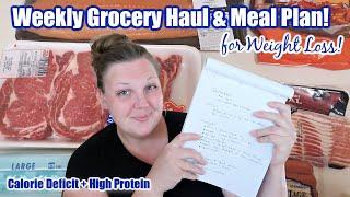 Weekly WEIGHT LOSS Grocery Haul and Meal Plan! CALORIE DEFICIT + HIGH PROTEIN | Weight Loss Journey