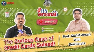 The Curious Case of Credit Cards Solved | It's Personal with Neil Borate & Kashif Ansari | Savings