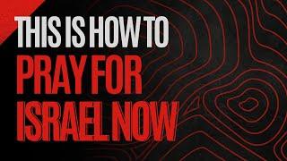 Iran Prepares to Pounce: This Is How to Pray for Israel Now