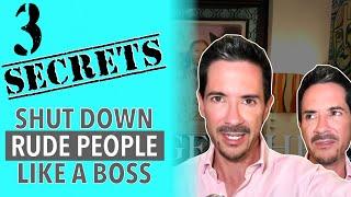 3 Secrets for Responding to Rude People Like a Boss | Shut them up for good