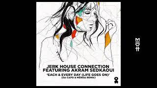 Jerk House Connection feat. Akram Sedkaoui - Every Day (Life Goes On) (Da Capo & MÖRDA Remix)