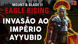 Mount & Blade 2 Eagle Rising - Começou a Invasão ao Império Ayyubid # EP 18