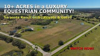 10+ Acres in Sarasota Ranch Club!  Equestrian Paradise for Your Dream Home!