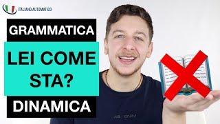 Quando e Come Usare Il LEI | #2 Grammatica Dinamica | Imparare l’Italiano