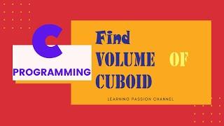 Program to Find Volume of Cuboid in C | programming | Learning Passion