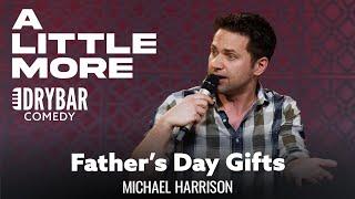 The Worst Possible Father's Day Gift. Michael Harrison