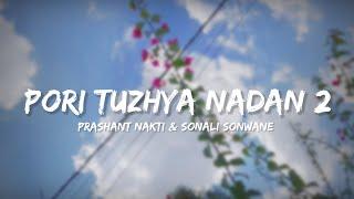 Pori Tuzhya Nadan 2 - Prashant nakti & Sonali Sonwane (Lyrics) | Lyrical Bam Marathi