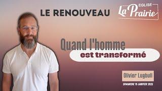 Le renouveau - Quand l'homme est transformé