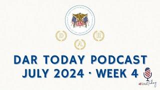 DAR Today Podcast - July 2024 - Week 4