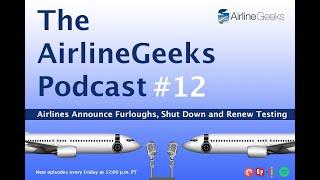 AirlineGeeks Podcast #12: Airlines Announce Furloughs, Shut Down, and Renew Testing