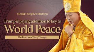 182 Trump is paying attention to 'key to world peace {Yonghwa Maitreya Buddha’s teachings}