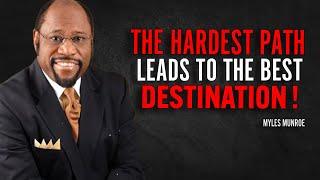 The Hardest Path Leads to the Best Destination - Myles Munroe Motivation Speech