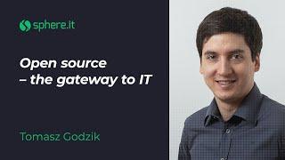 Open source – the gateway to IT by Tomek Godzik